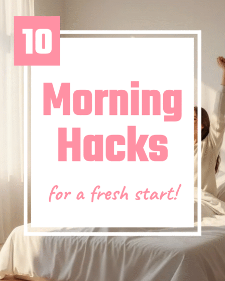 10 Morning Hacks for a fresh start