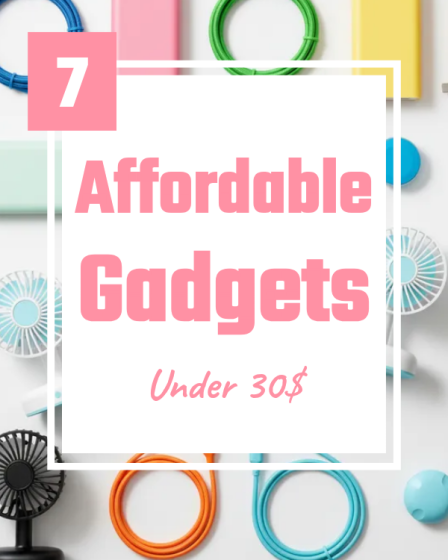 7 Affordable Gadgets under 30$