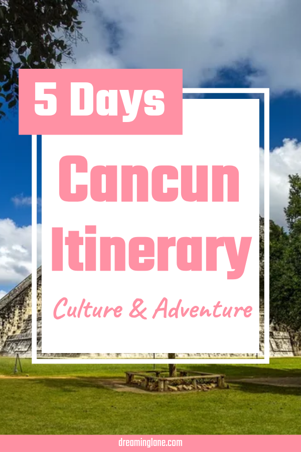 5 days cancun itinerary